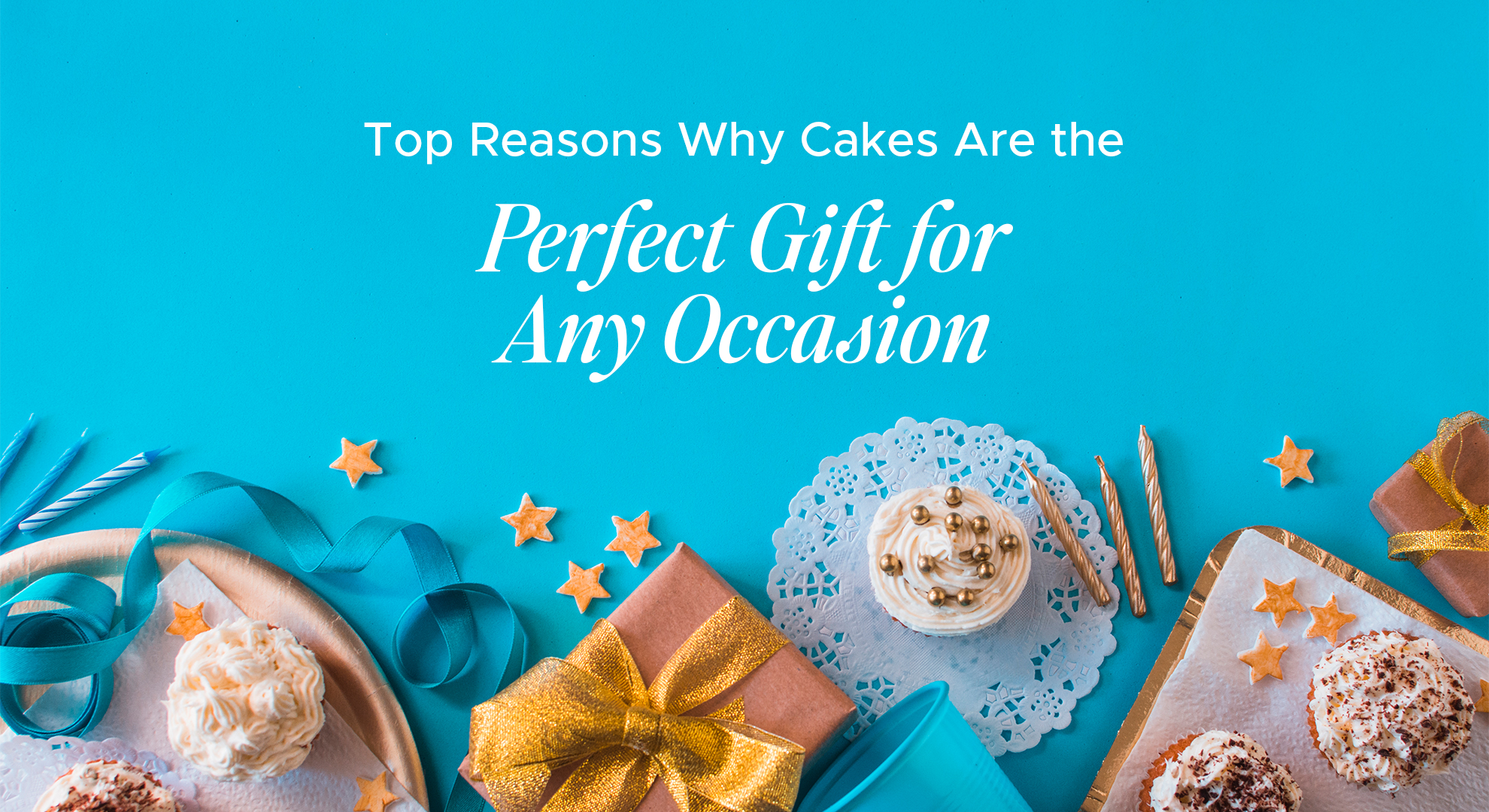 Top Reasons Why Cakes Are the Perfect Gift for Any Occasion