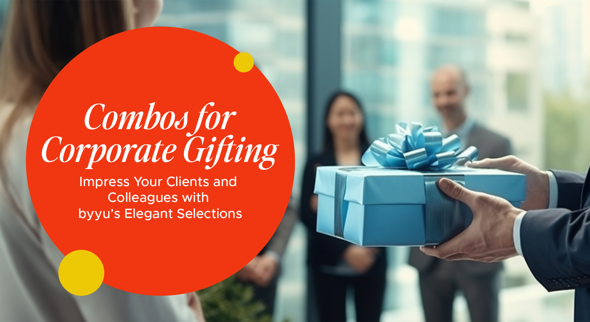 Combos for Corporate Gifting – Make Your Clients & Colleagues Happy with byyu’s Elegant Options